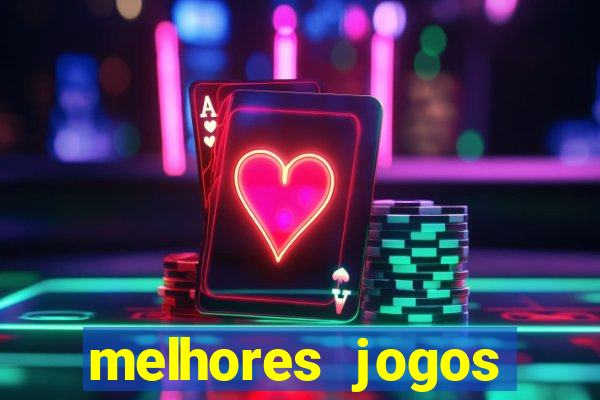 melhores jogos estrela bet